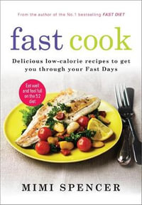 Fast Cook : Simple Sustaining Food to Get You Through Your Fast Days - Mimi Spencer