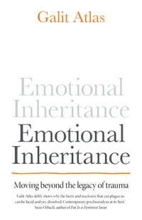 Emotional Inheritance : Moving beyond the legacy of trauma - Galit Atlas