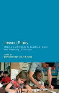 Lesson Study : Making a Difference to Teaching Pupils with Learning Difficulties - Brahm Norwich