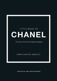 Little Book of Chanel : Little Books of Fashion - Emma Baxter-Wright