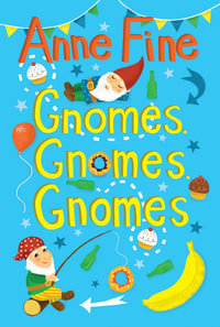 Gnomes, Gnomes, Gnomes : 4u2read - Anne Fine