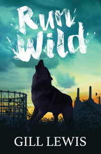 Run Wild : 9 to 12 - GILL LEWIS