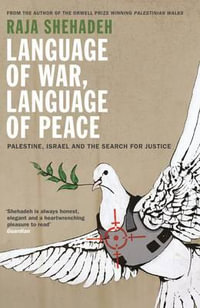 Palestine, Israel and the Search for Justice : And the Language of War - Raja Shehadeh