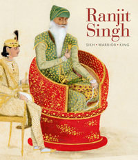 Ranjit Singh : Sikh, Warrior, King - Davinder Toor