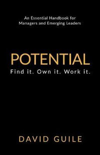Potential : Find It. Own It. Work It. - David Guile