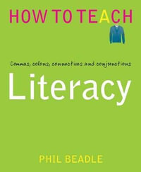 Literacy : Commas, colons, connectives and conjunctions - Phil Beadle