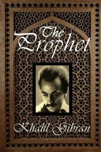 The Prophet - Kahlil Gibran