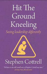 Hit the Ground Kneeling : Seeing Leadership Differently - Stephen Cottrell