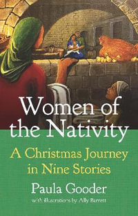 Women of the Nativity : An Advent and Christmas Journey in Nine Stories - Paula Gooder