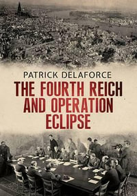 Fourth Reich and Operation Eclipse - Patrick Delaforce