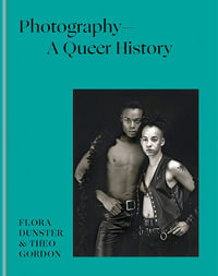 Photography   A Queer History - Flora Dunster