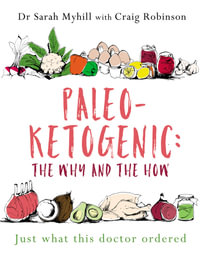 Paleo-Ketogenic: The Why and the How : Just what this doctor ordered - Sarah Myhill