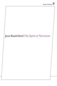 The Spirit of Terrorism : And Other Essays - Jean Baudrillard
