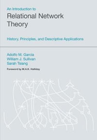 An Introduction to Relational Network Theory : History, Principles, and Descriptive Applications - Adolfo Martn Garca