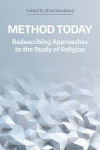 Method Today : Redescribing Approaches to the Study of Religion - Brad Stoddard