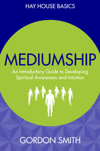 Mediumship : Hay House Basics - Gordon Smith
