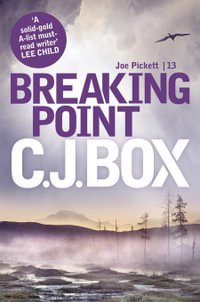 Breaking Point : Joe Pickett: Book 13 - C.J. Box
