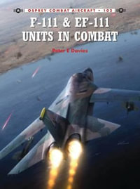 USAF F/EF-111 Units in Combat : Combat Aircraft - Peter E. Davies