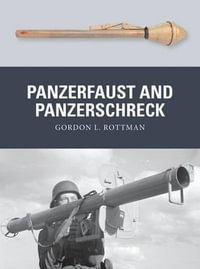 Panzerfaust and Panzerschreck : Weapon - Gordon L. Rottman