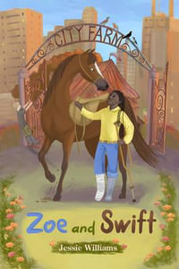 Zoe and Swift : City Farm - Jessie Williams