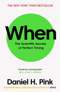When : The Scientific Secrets of Perfect Timing - Daniel H. Pink