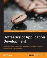 Coffeescript Application Development : Community Experience Distilled - Ian Young