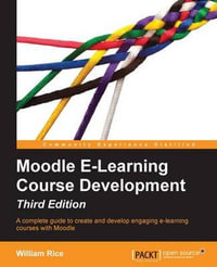 Moodle E-Learning Course Development - Third Edition - William Rice