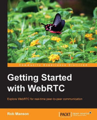 Getting Started with WebRTC - Rob Manson
