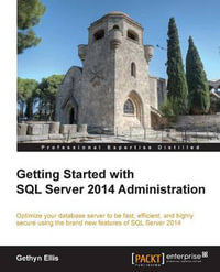 Getting Started with SQL Server 2014 Administration - Gethyn Ellis