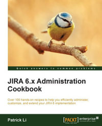 JIRA 6.x Administration Cookbook - Patrick Li