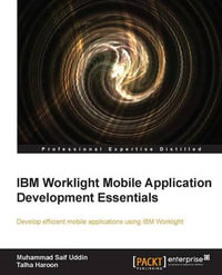 IBM Worklight Mobile Application Development Essentials - Talha Haroon