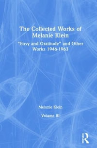 The Collected Works of Melanie Klein : Volume 3 - Melanie Klein