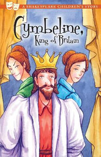 Cymbeline, King of Britain : A Shakespeare Children's Story - William Shakespeare