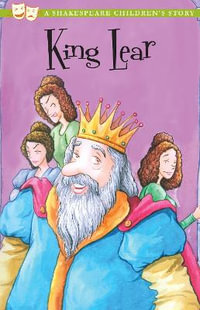 King Lear : A Shakespeare Children's Story (US Edition) - William Shakespeare