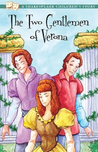 The Two Gentlemen of Verona : A Shakespeare Children's Story - William Shakespeare