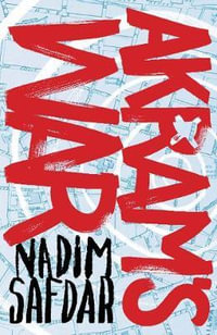Akram's War : a novel of one young Muslim's journey to radicalization - Nadim Safdar