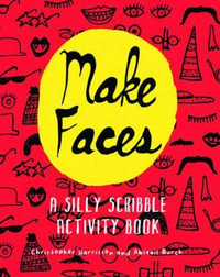 Make Faces : A Silly Scribble Activity Book - Christopher Harrisson