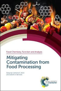 Mitigating Contamination from Food Processing : Food Chemistry, Function and Analysis - Catherine S  Birch