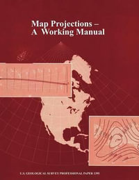 Map Projections : A Working Manual (U.S. Geological Survey Professional Paper 1395) - John P Snyder