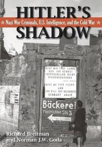 Hitler's Shadow : Nazi War Criminals, U.S. Intelligence, and the Cold War - Richard Breitman
