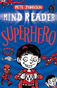 Mindreader: Superhero : MindReader Trilogy - Pete Johnson