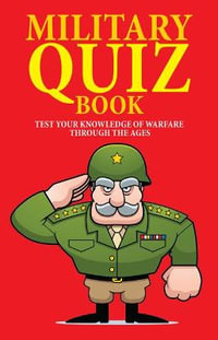 Military Quiz Book : Test Your Knowledge of Warfare Through the Ages - John Pimlott
