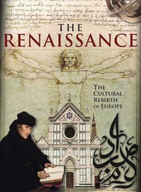 The Renaissance : The Cultural Rebirth of Europe - John D Wright