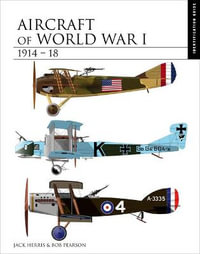 Aircraft of World War I 1914-1918 : Identification Guide - Jack Herris