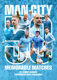 Manchester City - 50 Memorable Matches - Stuart Brodkin