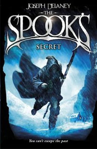The Spook's Secret : Wardstone Chronicles : Book 3 - Joseph Delaney