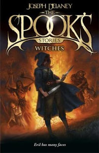 The Spook's Stories : Witches : The Wardstone Chronicles - Joseph Delaney