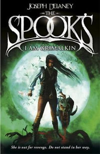 Spook's: I am Grimalkin : Wardstone Chronicles : Book 9 - Joseph Delaney