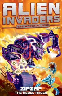 Alien Invaders 9 : Zipzap - The Rebel Racer - Max Silver