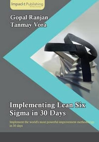 Implementing Lean Six Sigma in 30 Days - Gopal Ranjan